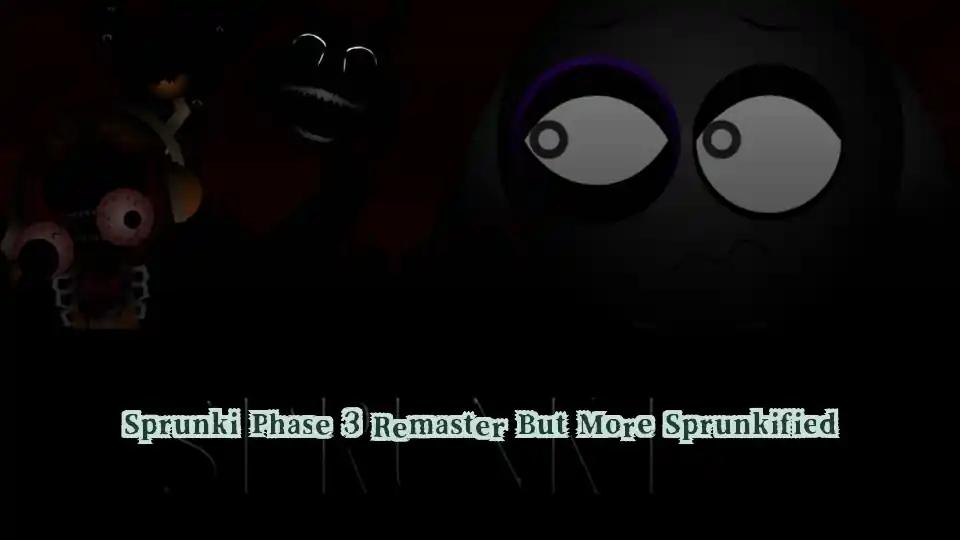 Sprunki Phase 3 Remaster But More Sprunkified cover