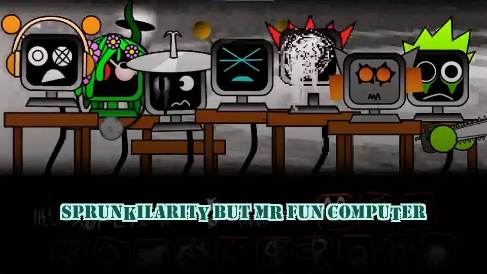 Sprunkilarity But Mr Fun Computer cover