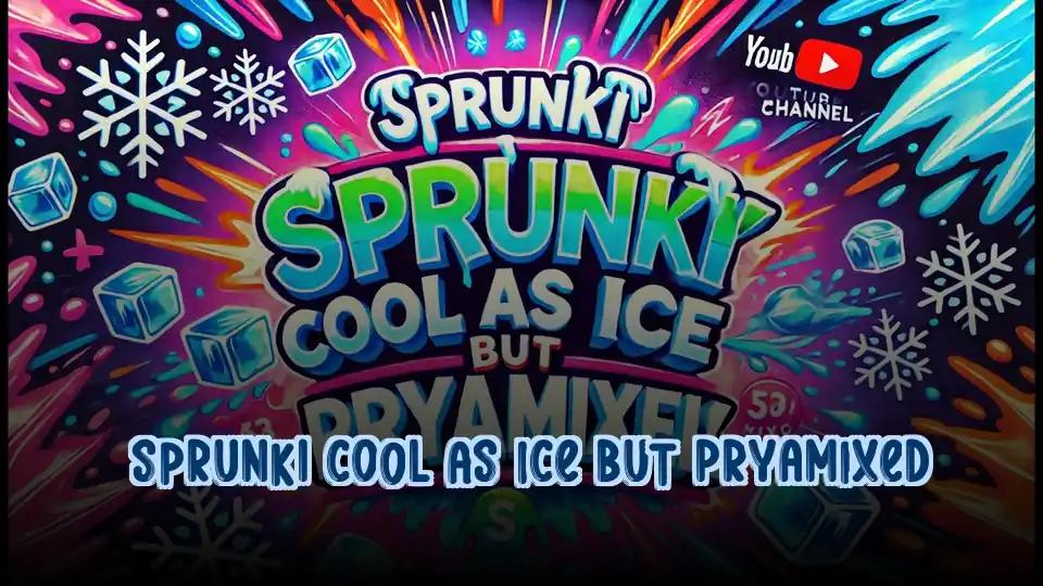 Sprunki Cool As Ice But Pryamixed cover