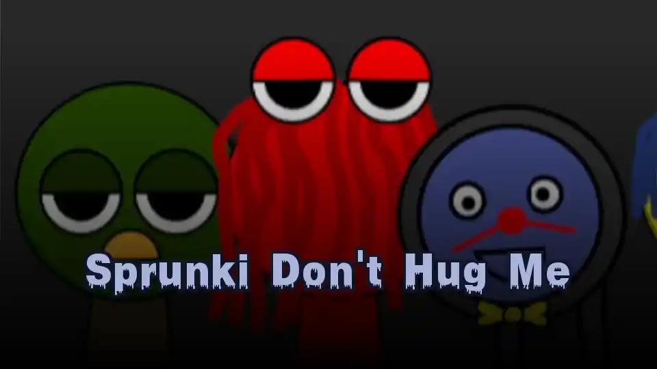 Sprunki Don’t Hug Me cover