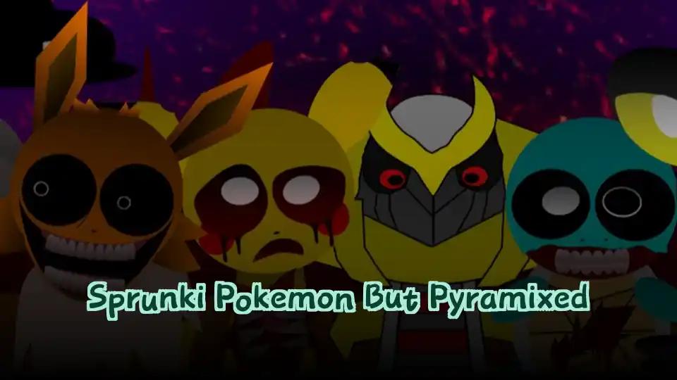 Sprunki Pokemon But Pyramixed