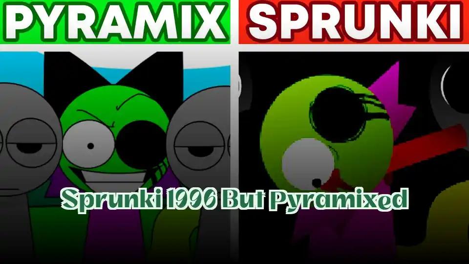 Sprunki 1996 But Pyramixed