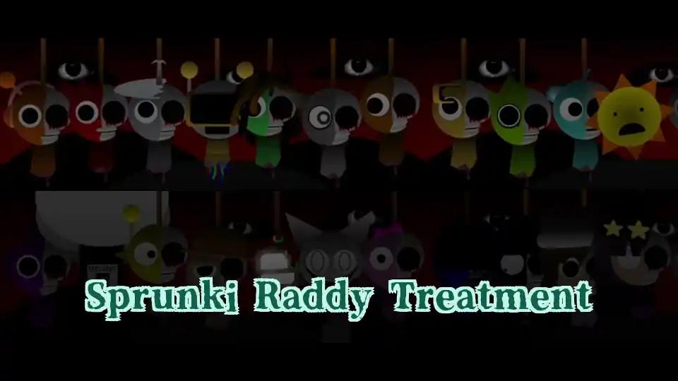 Sprunki Raddy Treatment