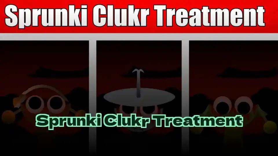 Sprunki Clukr Treatment