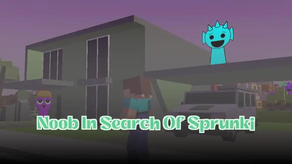Noob In Search Of Sprunki